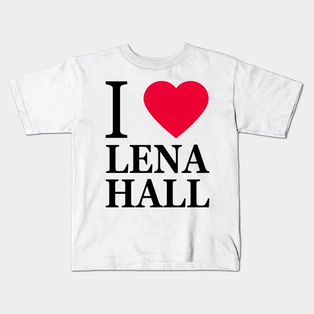 I love Lena Hall Kids T-Shirt by byebyesally